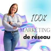 Podcast 100% Marketing de réseau
