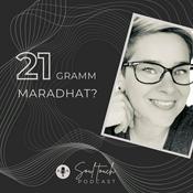 Podcast 21 GRAMM MARADHAT? ‹› Lélekmesék hala(n)dóknak - SoulCast Podcast