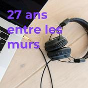Podcast 27 ans entre les murs