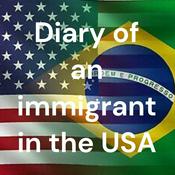 Podcast Diary of an immigrant in the USA