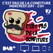 Podcast 7radio | C'est pas de la confiture !