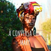 Podcast À CONVERSA COM MARY
