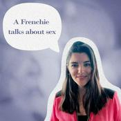 Podcast A Frenchie Talks about Sex