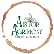 Podcast A Is For Agrimony: Coffee-Stained Notes on Witchcraft