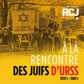 Podcast À la rencontre des juifs d&rsquo;URSS