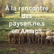 Podcast À la rencontre des paysan.ne.s en Amaps