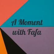 Podcast A Moment with Fafa