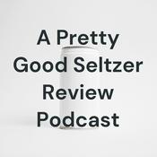 Podcast A Pretty Good Seltzer Review Podcast: Five Stars