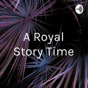 Podcast A Royal Story Time