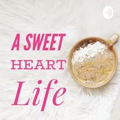 Podcast A Sweet Heart Life