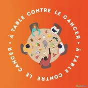 Podcast À table contre le cancer !