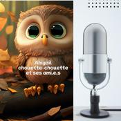 Podcast Abigail chouette-chouette et ses ami.e.s