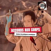Podcast Accords aux corps - Autour de pratiques somatiques