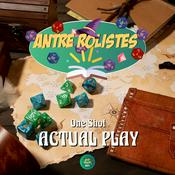Podcast Antre Rolistes Actual Play One Shot