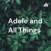 Podcast Adele and All Things