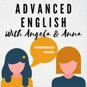 Podcast Advanced English with Angela and Anna