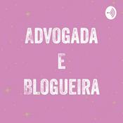 Podcast Advogada & Blogueira!