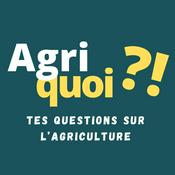 Podcast Agriquoi ?! - L'agriculture en questions