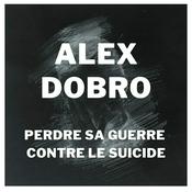 Podcast Alex Dobro - Perdre sa guerre contre le suicide ...