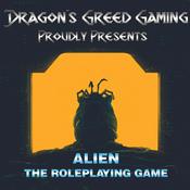 Podcast Dragon's Greed Gaming Presents - Alien: The Roleplaying Game