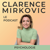 Podcast Clarence Mirkovic, psychologie et développement personnel