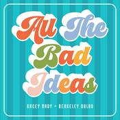 Podcast All the Bad Ideas
