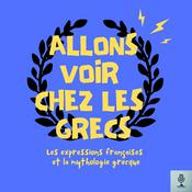 Podcast ALLONS VOIR CHEZ LES GRECS - Expressions françaises et mythologie grecque