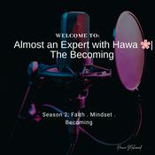 Podcast Almost an expert with Hawa 🌸| The Becoming
