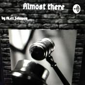 Podcast almost there