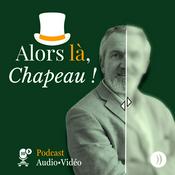 Podcast Alors là, Chapeau !