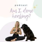 Podcast Am I done healing?