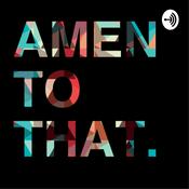 Podcast Amen To That