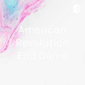Podcast American Revolution End Game