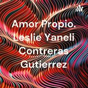 Podcast Amor Propio. Leslie Yaneli Contreras Gutierrez