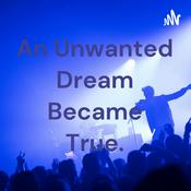 Podcast An Unwanted Dream Became True.