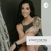 Podcast & That’s the Tea