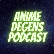 Podcast Anime Degens Podcast