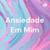 Podcast Ansiedade Em Mim