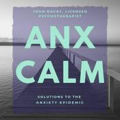 Podcast AnxCalm - New Solutions to the Anxiety Epidemic