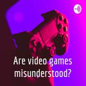 Podcast Are video games misunderstood?