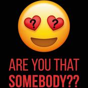 Podcast Are You That Somebody??