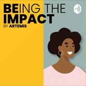 Podcast BEing the Impact by Artemis