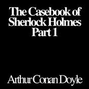 Podcast Arthur Conan Doyle, Casebook of Sherlock Holmes, The, Part 1