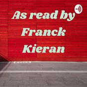 Podcast As read by Franck Kieran