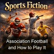 Podcast Association Football and How to Play It