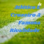 Podcast Atlético E Cruzeiro A Famosa Rivalidade