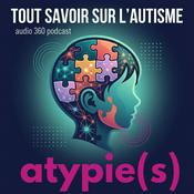 Podcast Atypie(s), tout savoir sur l'autisme