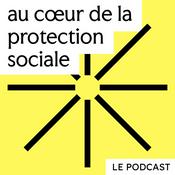 Podcast Au coeur de la protection sociale