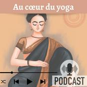 Podcast Au cœur du yoga