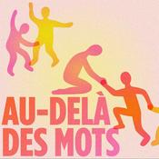 Podcast Au-delà des mots - Trauma et addiction : quand le corps devient ressource